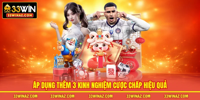 Áp dụng thêm 3 kinh nghiệm cược chấp hiệu quả